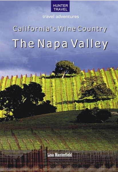California's Wine Country - The Napa Valley (eBook, ePUB) California's Wine Country - The Napa Valley (eBook, ePUB)