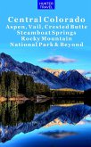 Central Colorado - Aspen, Vail, Crested Butte, Steamboat Springs, Rocky Mountain National Park & Beyond (eBook, ePUB)