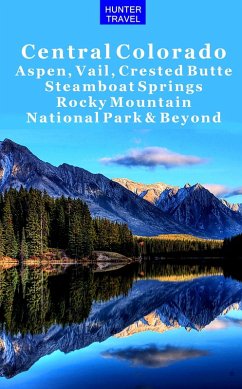 Central Colorado - Aspen, Vail, Crested Butte, Steamboat Springs, Rocky Mountain National Park & Beyond (eBook, ePUB) Cover Central Colorado - Aspen, Vail, Crested Butte, Steamboat Springs, Rocky Mountain National Park & Beyond (eBook, ePUB)