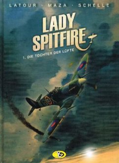 Lady Spitfire - Die Tochter der Lüfte - Latour, Sébastien;Maza;Schelle, Pierre