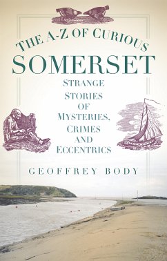 The A-Z of Curious Somerset (eBook, ePUB) - Body, Geoff