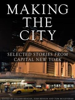 Making the City: Selected stories from Capital New York (eBook, ePUB) - Reagan, Gillian