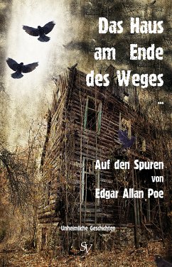 Das Haus am Ende des Weges ... (eBook, ePUB) - Glocker, Alf; Emmert, Angelika; Schumacher, Andreas; Kubica, Anja; Kühnlenz, Barbara; Schmidt, Beate; Stößer, Achim; Matthes, Carmen; Kickers, Carola; Kappel, Charly; Huber, Christa; Feldmann, Christin; Schmidtke, Christina; Gross, Christoph; Koepsell, Cornelia; Weidig, Danielle; Klewer, Detlef; Hadwiger, Heinz H; Anhalt, Utz; Schreiber, Eric; Stoldt, Ev; Mileder, Eva; Fritsch, Gerhard; Knaak, Heike; Brüggemann, Helmut; Blome, Hendrik; Klöckner, Horst-Werner; Vlasak, Jan; Surra, Kerstin; Ed