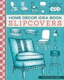 Home Decor Idea Book Slipcovers (eBook, ePUB)