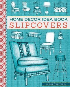 Home Decor Idea Book Slipcovers (eBook, ePUB) - Tobel, Jackie von