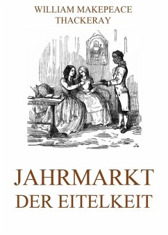 Jahrmarkt der Eitelkeit (eBook, ePUB) - Thackeray, William Makepeace