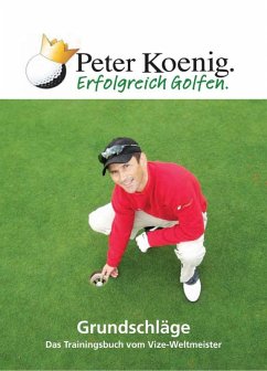 Erfolgreich Golfen - Grundschläge (eBook, ePUB) - Koenig, Peter