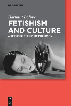 Fetishism and Culture - Böhme, Hartmut