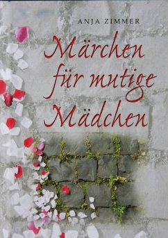 Märchen für mutige Mädchen (eBook, PDF) - Zimmer, Anja