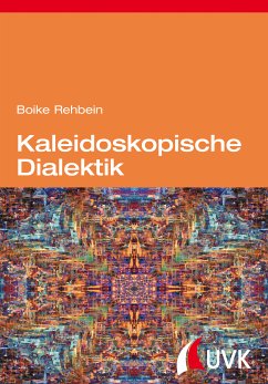 Kaleidoskopische Dialektik (eBook, ePUB) - Rehbein, Boike
