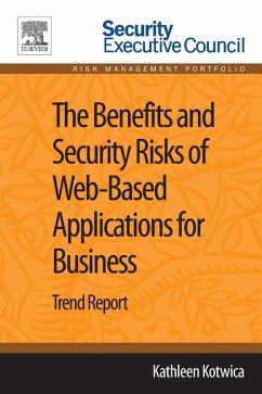 The Benefits and Security Risks of Web-Based Applications for Business (eBook, ePUB) - Kotwica, Kathleen