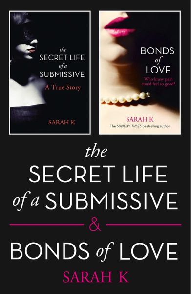 The Secret Life of a Submissive and Bonds of Love (eBook, ePUB) The Secret Life of a Submissive and Bonds of Love (eBook, ePUB)
