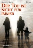 Der Tod ist nicht für immer (eBook, ePUB) - Earth, Kenneth