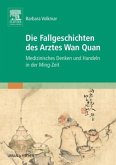 Die Fallgeschichten des Arztes Wan Quan Die Fallgeschichten des Arztes Wan Quan