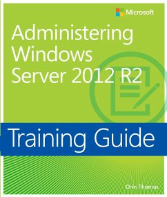 Training Guide Administering Windows Server 2012 (MCSA) (eBook, ePUB) - Thomas, Orin
