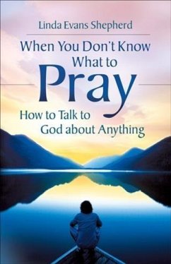 When You Don't Know What to Pray (eBook, ePUB) - Shepherd, Linda Evans