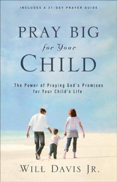 Pray Big for Your Child (eBook, ePUB) - Jr. , Will Davis