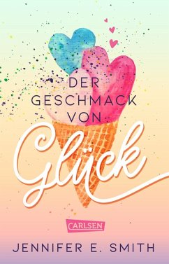 Der Geschmack von Glück (eBook, ePUB) - Smith, Jennifer E.