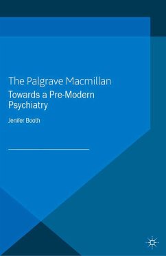 Towards A Pre-Modern Psychiatry (eBook, PDF)
