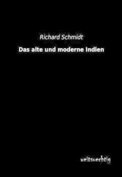 Das alte und moderne Indien - Schmidt, Richard