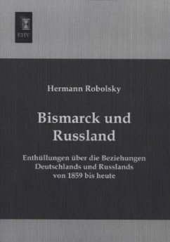 Bismarck und Russland - Robolsky, Hermann