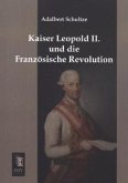 Kaiser Leopold II. und die Französische Revolution