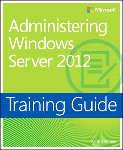 Training Guide Administering Windows Server 2012 (MCSA) (eBook, PDF) - Thomas, Orin