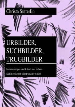 Urbilder, Suchbilder, Trugbilder - Sütterlin, Christa