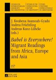 &quote;Babel is Everywhere!&quote; Migrant Readings from Africa, Europe and Asia