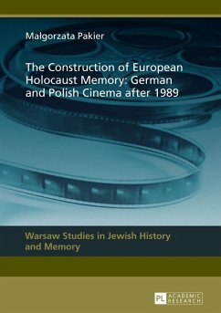 The Construction of European Holocaust Memory: German and Polish Cinema after 1989 - Pakier, Malgorzata