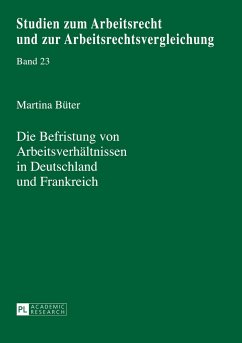 Die Befristung von Arbeitsverhältnissen in Deutschland und Frankreich - Büter, Martina