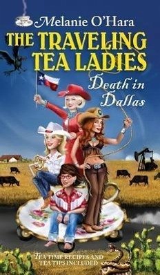 The Traveling Tea Ladies Death in Dallas - O'Hara, Melanie