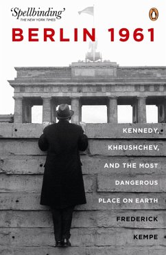 Berlin 1961: Kennedy, Khruschev, and the Most Dangerous Place on Earth (eBook, ePUB) - Kempe, Frederick