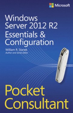 Windows Server 2012 R2 Pocket Consultant: Essentials & Configuration - Stanek, William R.