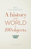 A History of the World in 100 Objects (eBook, ePUB)