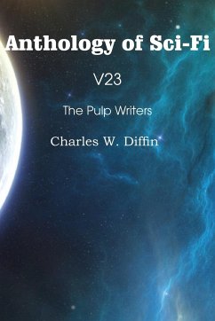 Anthology of Sci-Fi V23, the Pulp Writers - Charles W. Diffin - Diffin, Charles W.