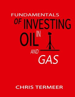 Fundamentals of Investing in Oil and Gas - Termeer, Chris Fundamentals of Investing in Oil and Gas - Termeer, Chris