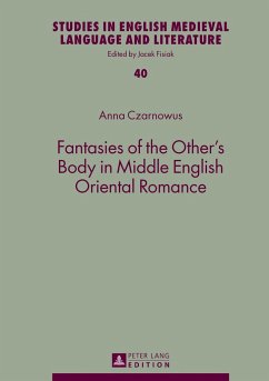 Fantasies of the Other¿s Body in Middle English Oriental Romance - Czarnowus, Anna