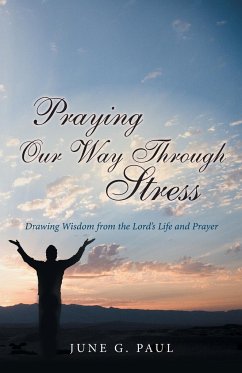 Praying Our Way Through Stress - Paul, June G.