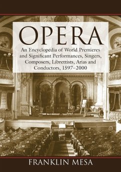 Opera: An Encyclopedia of World Premieres and Significant Performances, Singers, Composers, Librettists, Arias and Conductors, 1597-2000 Franklin Mesa