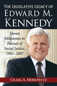 The Legislative Legacy of Edward M. Kennedy - Horowitz, Craig A.