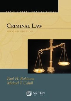 Aspen Treatise for Criminal Law - Robinson, Paul H; Cahill, Michael T