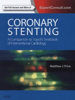 Coronary Stenting: A Companion to Topol's Textbook of Interventional Cardiology - Price, Matthew J.