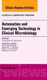 Automation and Emerging Technology in Clinical Microbiology, an Issue of Clinics in Laboratory Medicine