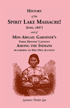 History of Spirit Lake Massacre! - Lee, Lorenzo Porter