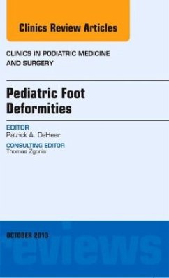 Pediatric Foot Deformities, An Issue of Clinics in Podiatric Medicine and Surgery - DeHeer, Patrick A.