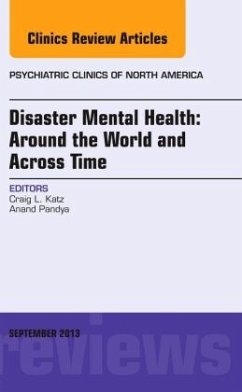 Disaster Mental Health: Around the World and Across Time, An Issue of Psychiatric Clinics - Katz, Craig L.;Pandya, Anand