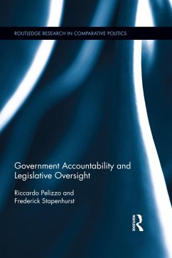 Government Accountability and Legislative Oversight - Pelizzo, Riccardo; Stapenhurst, Frederick