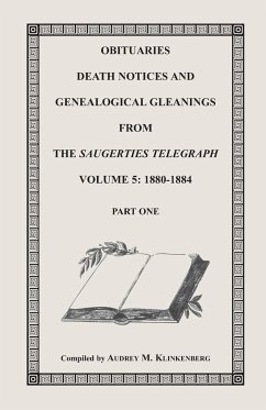 Obituaries, Death Notices & Genealogical Gleanings from the Saugerties Telegraph, Volume 5 - Klinkenberg, Audrey M.