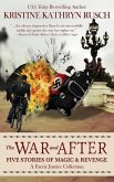 The War and After: Five Stories of Magic and Revenge: A Faerie Justice Collection